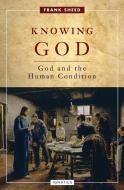 Knowing God: God and the Human Condition di Frank Sheed edito da IGNATIUS PR