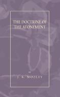 Doctrine of the Atonement di J. K. Mozley edito da Wipf & Stock Publishers