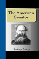 The American Senator di Anthony Trollope edito da Nuvision Publications