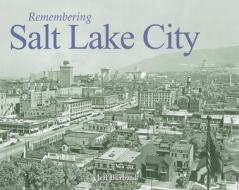 Remembering Salt Lake City di Jeff Burbank edito da TURNER