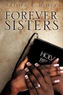 "Forever Sisters" di Latoya M. Hosey edito da XULON PR