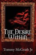 The Desire Within di Jr Tommy McGrath edito da America Star Books