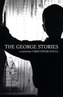 The George Stories di Christopher Gould edito da BOOKBABY