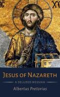 Jesus of Nazareth di Albertus Pretorius edito da Wipf and Stock