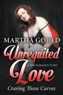 Unrequited Love di Martha Gould edito da Speedy Publishing LLC