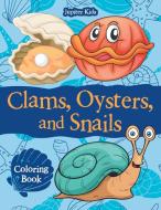 Clams, Oysters, and Snails Coloring Book di Jupiter Kids edito da Jupiter Kids