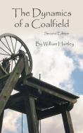 The Dynamics of a Coalfield (Second Edition) di William Hartley edito da New Generation Publishing