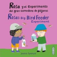 Rosa Y El Experimento del Gran Comedero de Pájaros/Rosa's Big Bird Feeder Experiment di Jessica Spanyol edito da CHILDS PLAY