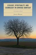 Ecology, Spirituality, And Cosmology In Edwidge Danticat di Joyce White edito da Lexington Books