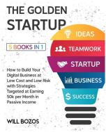 The Golden Startup [5 Books in 1] di Will Bozos edito da English NDP Books