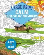 Large Print Calm Color by Numbers: Easy to Read di David Woodroffe edito da ARCTURUS PUB