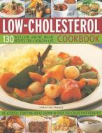 Low-Cholesterol Cookbook: 130 Best-Ever Low-Fat, No-Fat Recipes for a Healthy Life di Christine France edito da Southwater Publishing