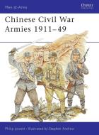Chinese Civil War Armies, 1911-1949 di Philip S. Jowett, Stephen Andrew edito da Bloomsbury Publishing PLC