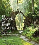 Making of Three Gardens di Jorge Sánchez edito da Merrell Publishers Ltd