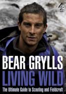 Living Wild di Bear Grylls edito da Transworld Publishers Ltd