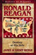 Ronald Reagan: Destiny at His Side di Janet Benge, Geoff Benge edito da YWAM PUB