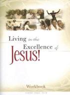 Living in the Excellence of Jesus! Workbook di Cheryl Price edito da Urban Ministries, Inc.