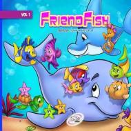 Friendfish di John-Marc W. Grob edito da Createspace Independent Publishing Platform