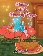 Winter and the Wand of Hope di Jazz Molloy edito da Createspace Independent Publishing Platform