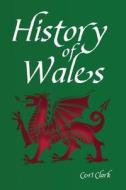 History of Wales: A Discreet Password Book for People Who Love Wales di Ceri Clark edito da Createspace Independent Publishing Platform
