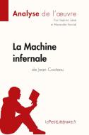La Machine infernale de Jean Cocteau (Analyse de l'oeuvre) di Hadrien Seret, Alexandre Randal, lePetitLittéraire edito da lePetitLitteraire.fr