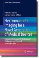 Electromagnetic Imaging for a Novel Generation of Medical Devices edito da Springer International Publishing
