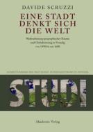 Eine Stadt Denkt Sich Die Welt di Davide Scruzzi edito da Walter de Gruyter