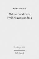 Milton Friedmans Freiheitsverständnis di Björn Görder edito da Mohr Siebeck GmbH & Co. K