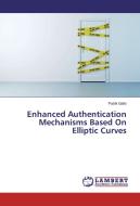 Enhanced Authentication Mechanisms Based On Elliptic Curves di Patrik Gallo edito da LAP Lambert Academic Publishing