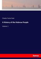 A History of the Hebrew People di Charles Foster Kent edito da hansebooks