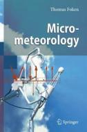 Micrometeorology di Thomas Foken edito da Springer-verlag Berlin And Heidelberg Gmbh & Co. Kg
