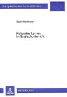 Kulturelles Lernen im Englischunterricht di Sigrid Markmann edito da Lang, Peter GmbH