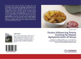 Factors Influencing Potato Growing by Maasai Agropastoralists of Kenya di Josephat Kereto edito da LAP Lambert Academic Publishing