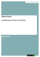 Aufkl Rung Bei Kant Und Hegel di Doreen Simon edito da Grin Publishing