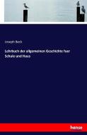 Lehrbuch der allgemeinen Geschichte fuer Schule und Haus di Joseph Beck edito da hansebooks