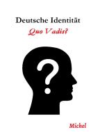 Deutsche Identität: Quo Vadis di Michel G. edito da tredition