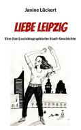 Liebe Leipzig di Janine Lückert edito da Books on Demand