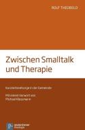 Zwischen Smalltalk und Therapie di Rolf Theobold edito da Vandenhoeck + Ruprecht
