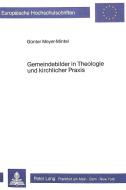 Gemeindebilder in Theologie und kirchlicher Praxis di Günter Meyer-Mintel edito da Lang, Peter GmbH