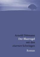 Der Blauvogel di Arnold Dittmann edito da Books on Demand