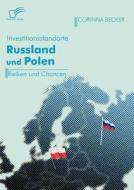 Investitionsstandorte Russland und Polen im Vergleich di Corinna Becker edito da Diplomica Verlag