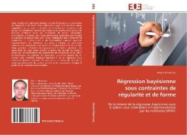 Régression bayésienne sous contraintes de régularité et de forme di Khader Khadraoui edito da Editions universitaires europeennes EUE