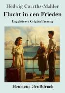 Flucht in den Frieden (Großdruck) di Hedwig Courths-Mahler edito da Henricus - Edition Deutsche Klassik GmbH, Berlin