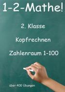 1-2-Mathe! - 2. Klasse - Kopfrechnen bis 100 di Jürgen Beck edito da Jazzybee Verlag
