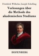 Vorlesungen über die Methode des akademischen Studiums di Friedrich Wilhelm Joseph Schelling edito da Hofenberg