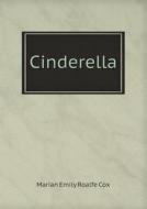 Cinderella di Marian Emily Roalfe Cox edito da Book On Demand Ltd.