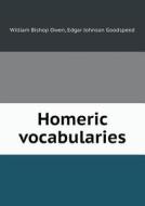 Homeric Vocabularies di William Bishop Owen, Edgar Johnson Goodspeed edito da Book On Demand Ltd.