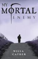 My Mortal Enemy di Willa Cather edito da E-Kitap Projesi & Cheapest Books