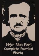 Edgar Allan Poe's Complete Poetical Works di Edgar Allan Poe edito da SC Active Business Development SRL