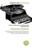 Adrienne Clarkson di #Miller,  Frederic P. Vandome,  Agnes F. Mcbrewster,  John edito da Alphascript Publishing